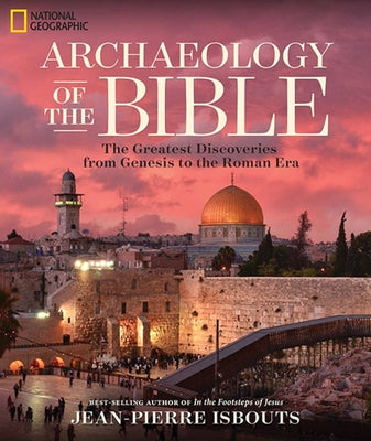 Archaeology of the Bible: The Greatest Discoveries from Genesis to the Roman Era - Hardcover | Diverse Reads
