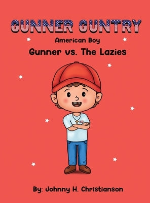 Gunner Guntry, American Boy: Gunner vs. The Lazies (Gunner Guntry Series #1) - Hardcover | Diverse Reads
