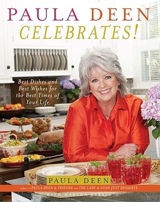 Paula Deen Celebrates!: Best Dishes and Best Wishes for the Best Times of Your Life - Hardcover | Diverse Reads