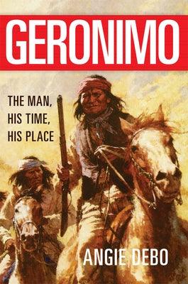 Geronimo, 142: The Man, His Time, His Place - Paperback | Diverse Reads