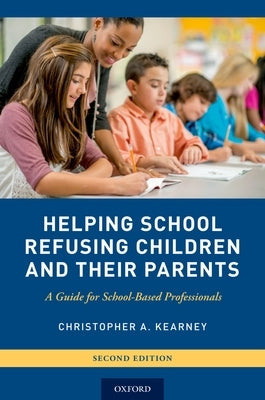 Helping School Refusing Children and Their Parents: A Guide for School-Based Professionals - Paperback | Diverse Reads