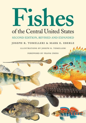 Fishes of the Central United States: Second Edition, Revised and Expanded - Paperback | Diverse Reads