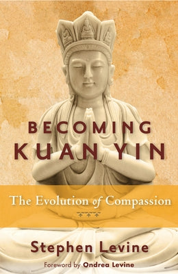 Becoming Kuan Yin: The Evolution of Compassion - Paperback | Diverse Reads