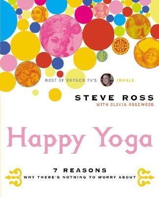 Happy Yoga: 7 Reasons Why There's Nothing to Worry About - Paperback | Diverse Reads