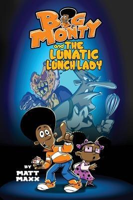 Big Monty and the Lunatic Lunch Lady - Paperback | Diverse Reads