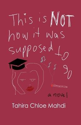 This Is Not How It Was Supposed to Go - Paperback | Diverse Reads