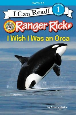 Ranger Rick: I Wish I Was an Orca - Hardcover | Diverse Reads