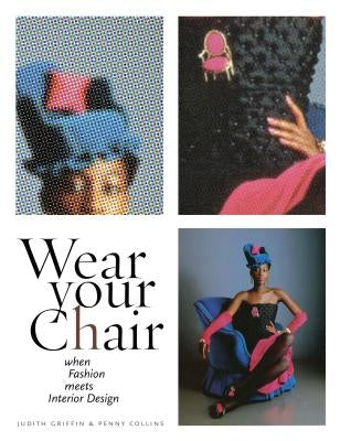 Wear Your Chair: When Fashion Meets Interior Design - Hardcover | Diverse Reads