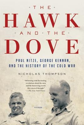 The Hawk and the Dove: Paul Nitze, George Kennan, and the History of the Cold War - Paperback | Diverse Reads