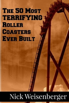 The 50 Most Terrifying Roller Coasters Ever Built - Paperback | Diverse Reads