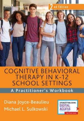 Cognitive Behavioral Therapy in K-12 School Settings: A Practitioner's Workbook / Edition 2 - Paperback | Diverse Reads