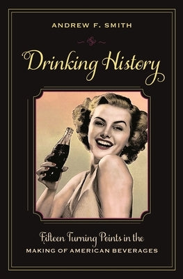 Drinking History: Fifteen Turning Points in the Making of American Beverages - Paperback | Diverse Reads