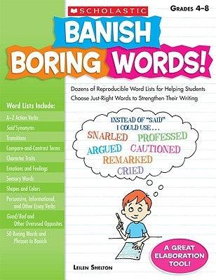 Banish Boring Words!, Grades 4-8: Dozens of Reproducible Word Lists for Helping Students Choose Just-Right Words to Strengthen Their Writing - Paperback | Diverse Reads