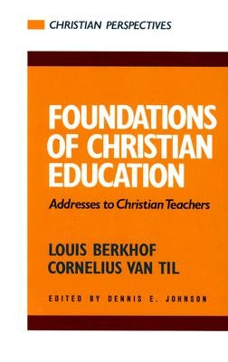 Foundations of Christian Education: Addresses to Christian Teachers - Paperback | Diverse Reads