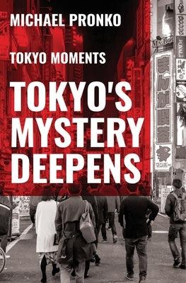 Tokyo's Mystery Deepens: Essays on Tokyo - Paperback | Diverse Reads