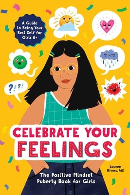 Celebrate Your Feelings: The Positive Mindset Puberty Book for Girls - Paperback | Diverse Reads