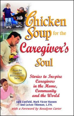 Chicken Soup for the Caregiver's Soul: Stories to Inspire Caregivers in the Home, Community and the World - Paperback | Diverse Reads