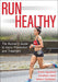 Run Healthy: The Runner's Guide to Injury Prevention and Treatment - Paperback | Diverse Reads