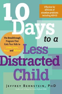 10 Days to a Less Distracted Child: The Breakthrough Program that Gets Your Kids to Listen, Learn, Focus, and Behave - Paperback | Diverse Reads