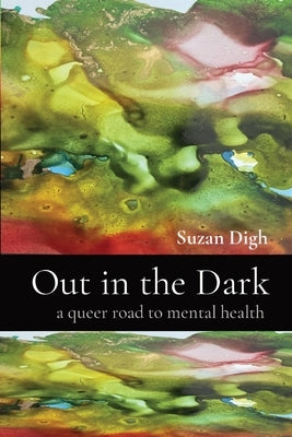 Out in the Dark: a queer road to mental health - Paperback | Diverse Reads