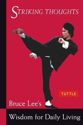 Striking Thoughts: Bruce Lee's Wisdom for Daily Living - Paperback | Diverse Reads