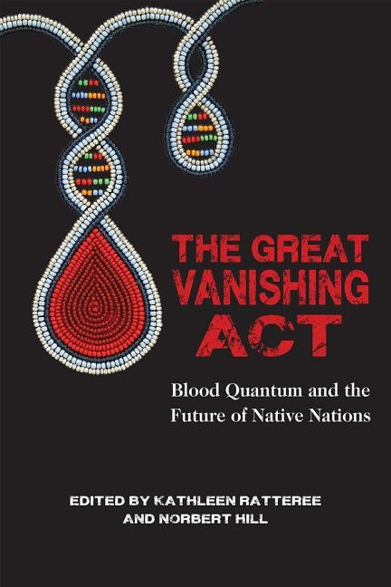 The Great Vanishing Act: Blood Quantum and the Future of Native Nations - Paperback | Diverse Reads