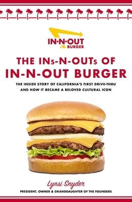 The Ins-N-Outs of In-N-Out Burger: The Inside Story of California's First Drive-Through and How It Became a Beloved Cultural Icon - Hardcover | Diverse Reads