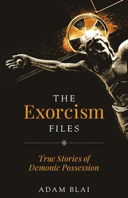 The Exorcism Files: True Stories of Demonic Possession - Paperback | Diverse Reads