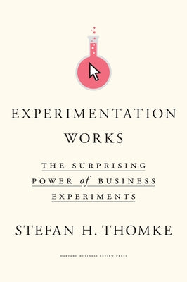 Experimentation Works: The Surprising Power of Business Experiments - Hardcover | Diverse Reads