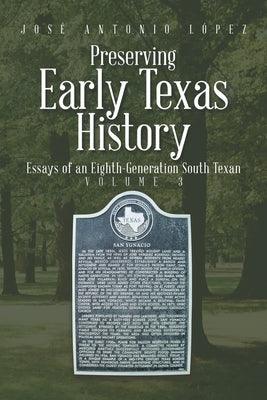 Preserving Early Texas History: Essays of an Eighth-Generation South Texan - Paperback | Diverse Reads