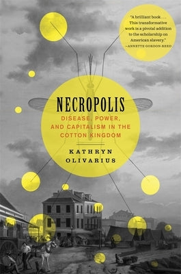 Necropolis: Disease, Power, and Capitalism in the Cotton Kingdom - Paperback | Diverse Reads