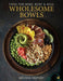 Wholesome Bowls: Food for mind, body and soul - Hardcover | Diverse Reads
