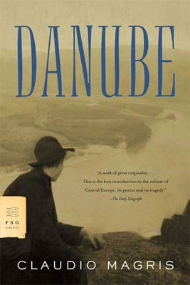 Danube: A Sentimental Journey from the Source to the Black Sea - Paperback | Diverse Reads