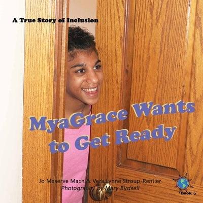 MyaGrace Wants to Get Ready: A True Story of Inclusion - Paperback | Diverse Reads