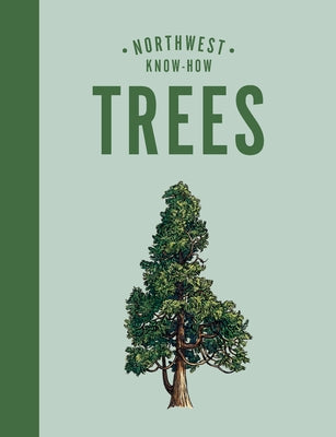 Northwest Know-How: Trees - Hardcover | Diverse Reads
