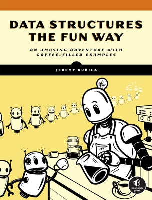 Data Structures the Fun Way: An Amusing Adventure with Coffee-Filled Examples - Paperback | Diverse Reads
