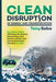 Clean Disruption of Energy and Transportation: How Silicon Valley Will Make Oil, Nuclear, Natural Gas, Coal, Electric Utilities and Conventional Cars Obsolete by 2030 - Paperback | Diverse Reads