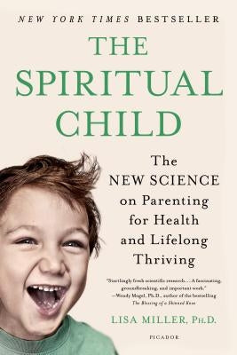 The Spiritual Child: The New Science on Parenting for Health and Lifelong Thriving - Paperback | Diverse Reads