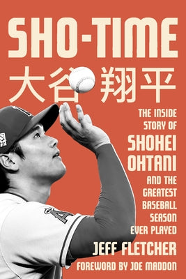Sho-Time: The Inside Story of Shohei Ohtani and the Greatest Baseball Season Ever Played - Paperback | Diverse Reads