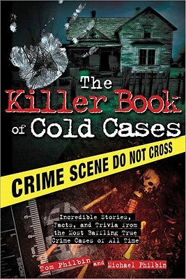 The Killer Book of Cold Cases: Incredible Stories, Facts, and Trivia from the Most Baffling True Crime Cases of All Time - Paperback | Diverse Reads