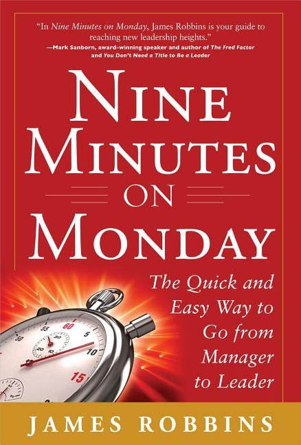 Nine Minutes on Monday: The Quick and Easy Way to Go From Manager to Leader - Hardcover | Diverse Reads