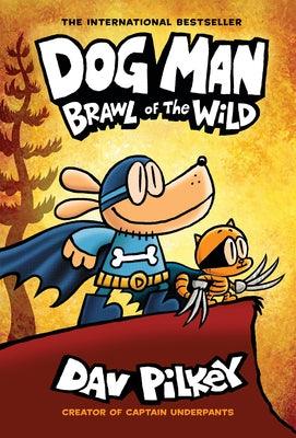 Dog Man: Brawl of the Wild: A Graphic Novel (Dog Man #6): From the Creator of Captain Underpants: Volume 6 - Hardcover | Diverse Reads