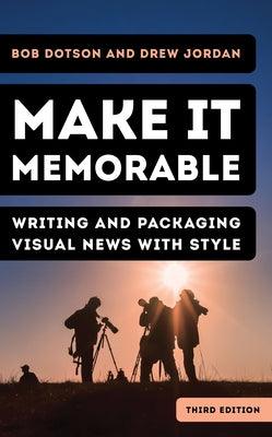 Make It Memorable: Writing and Packaging Visual News with Style - Hardcover | Diverse Reads