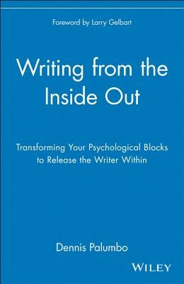 Writing from the Inside Out: Transforming Your Psychological Blocks to Release the Writer Within - Paperback | Diverse Reads