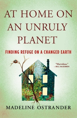 At Home on an Unruly Planet: Finding Refuge on a Changed Earth - Paperback | Diverse Reads