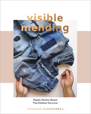 Visible Mending: A Modern Guide to Darning, Stitching and Patching the Clothes You Love - Paperback | Diverse Reads