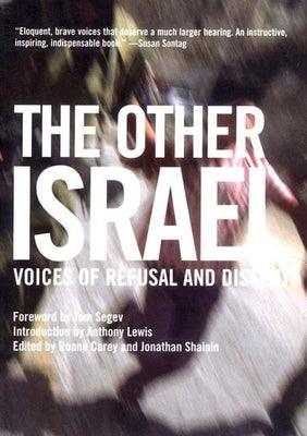 The Other Israel: Voices of Refusal and Dissent - Paperback