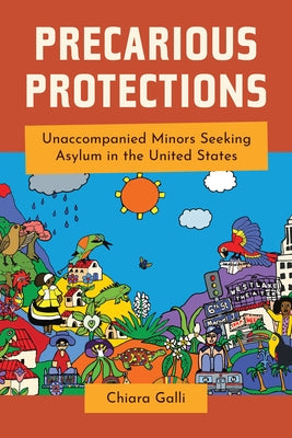 Precarious Protections: Unaccompanied Minors Seeking Asylum in the United States - Hardcover | Diverse Reads