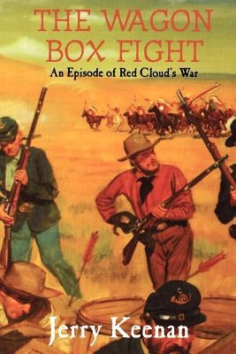 The Wagon Box Fight: An Episode Of Red Cloud's War - Paperback | Diverse Reads