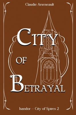 City of Betrayal: An Isandor Novel - Hardcover | Diverse Reads